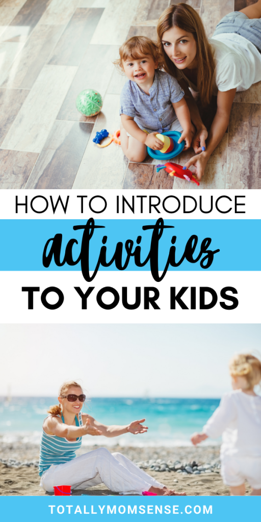 HOW TO INTRODUCE THE CHILD TO A NEW ACTIVITY | Totally MOM-Sense